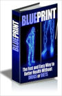 Blueprint: The fast and easy way to better health without drugs or diets