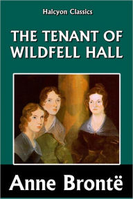 Title: The Tenant of Wildfell Hall by Anne Brontë, Author: Anne Brontë