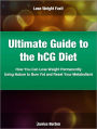 Ultimate Guide to the hCG Diet How You Can Lose Weight Permanently Using Nature to Burn Fat and Reset Your Metabolism