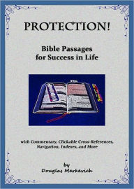 Title: Protection! Bible Passages for Success in Life (with Commentary, Clickable Cross-References, Navigation, Indexes, and More), Author: Douglas Markevich