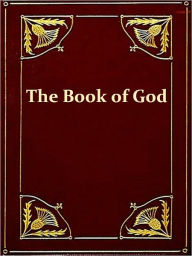 Title: The Book of God in the Light of the Higher Criticism with Special Reference to Dean Farrar's New Apology, Author: G. W. Foote