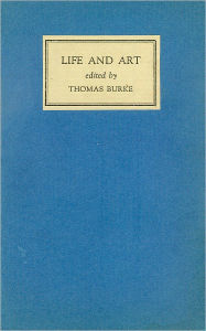 Title: Life and Art, Author: Thomas Burke