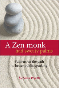 Title: A Zen Monk Had Sweaty Palms, Author: Sims Wyeth