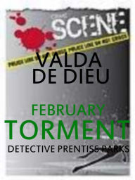 Title: February:Torment: A Prentiss Park Murder Mystery, Author: Valda DeDieu