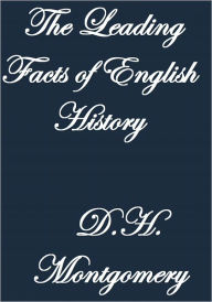 Title: The Leading Facts of English History, Author: D.H. Montgomery