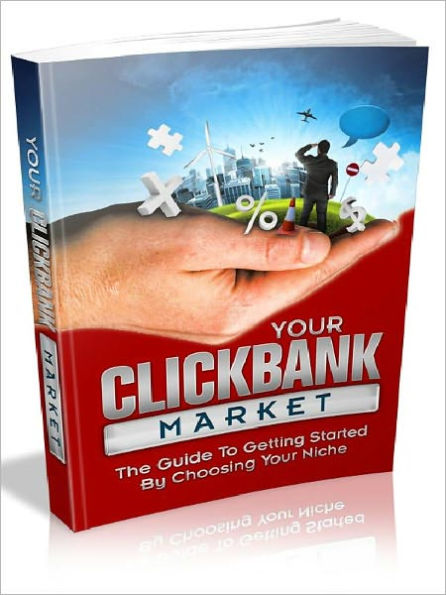 Your Clickbank Market - Guide To Getting Started (Ultimate Collection)