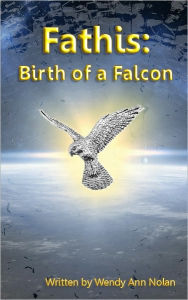 Title: Fathis: Birth of a Falcon, Author: Wendy Ann Nolan
