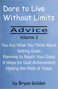 Title: Dare to Live Without Limits: Advice Volume 2, Author: Bryan Golden