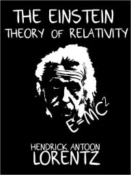 Title: The Einstein Theory of Relativity, Author: Hendrik Antoon Lorentz
