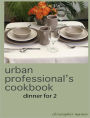 the urban professional's cookbook: dinner for 2