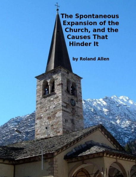 The Spontaneous Expansion of the Church: And the Causes That Hinder It