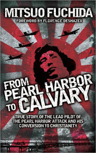 Title: From Pearl Harbor to Calvary, Author: Mitsuo Fuchida