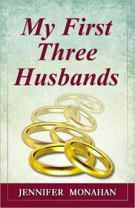 Title: My First Three Husbands, Author: Jennifer Monahan
