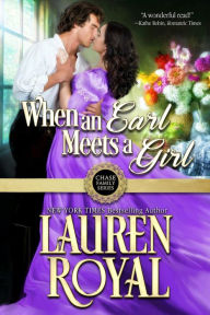 Title: When an Earl Meets a Girl: Chase Family Series, Book 1, Author: Lauren Royal
