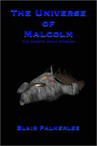 Title: The Universe of Malcolm, Author: Blair Palmerlee