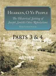 Title: Hearken, O Ye People: The Historical Setting of Joseph Smith's Ohio Revelations (Parts 3&4), Author: Mark L. Staker