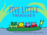 Title: Five Little froggies, Author: Harris Tobias