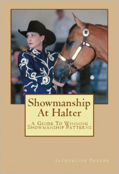 Showmanship At Halter: A Guide to Winning Showmanship Patterns