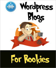 Title: Wordpress Blogs For Rookies, Author: Anonymous