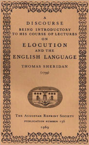 Title: A Discourse Being Introductory To His Course of Lectures on Elocution and the English Language, Author: Thomas Sheridan