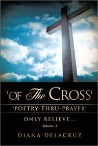 Title: 'Of The Cross' Volume 3, Author: Diana DeLaCruz