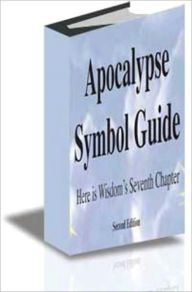 Title: Apocalypse Symbol Guide: Here is Wisdom’s Seventh Chapter, Author: Lawrence W. Page II