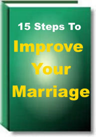 Title: 15 Steps To Improve Your Marriage, Author: jack earl