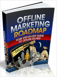 Title: Offline Marketing Roadmap - Your Step - By- Step Guide To Offline Riches, Author: Joye Bridal