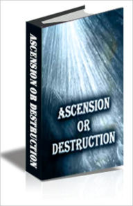 Title: ASCENSION or DESTRUCTION, Author: Michael Burke