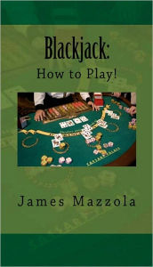 Title: Blackjack: How to Win!, Author: James Mazzola