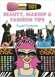 Title: 101 Beauty, Makeup & Fashion Tips, Author: Krystal Sweetwater