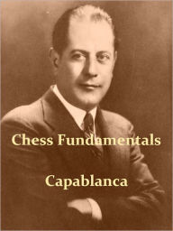 Title: Chess Fundamentals [Illustrated], Author: Jose Raul Capablanca