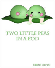Title: Two Little Peas in a Pod, Author: Chris Ditto