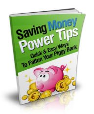 Title: Saving Money Power Tips - Quick And Easy Ways To Fatten Your Piggy Bank, Author: Irwing