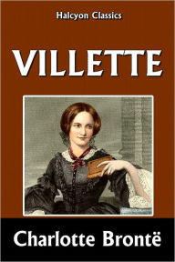 Title: Villette by Charlotte Brontë, Author: Charlotte Brontë
