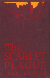 Title: The Scarlet Plague by Jack London (Original Text), Author: Jack London