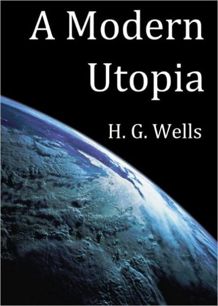 A Modern Utopia by H. G. Wells (Original Version)