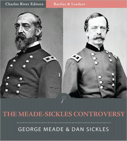 Battles & Leaders of the Civil War: The Meade - Sickles Controversy (Illustrated)