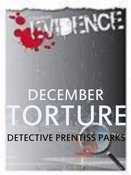 December: Torture: A Prentiss Park Murder Mystery