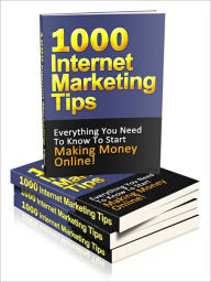 Title: A Valuable Resource - 1000 Internet Marketing Tips - Everything You Need To Know To Start Making Money Online!, Author: Irwing