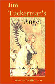 Title: Jim Tuckerman's Angel, Author: Lawrence Watt-Evans
