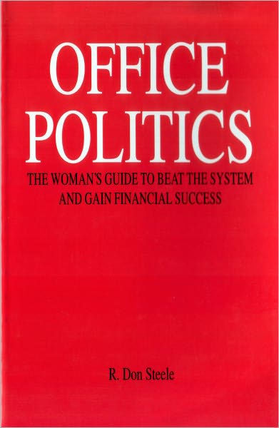 Office Politics: The Woman's Guide to Beat the System and Gain Financial  Success by R Don Steele | eBook | Barnes & Noble®