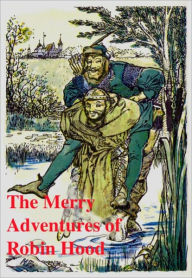 Title: The Merry Adventures of Robin Hood: Howard Pyle (Full Text), Author: Howard Pyle