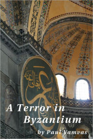 Title: A Terror In Byzantium, Author: Paul Vamvas