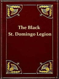 Title: How the Black St. Domingo Legion Saved the Patriot Army in the Siege of Savannah, 1779 [Illustrated], Author: T. G. Steward