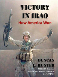 Title: Victory in Iraq: How America Won, Author: Duncan L. Hunter