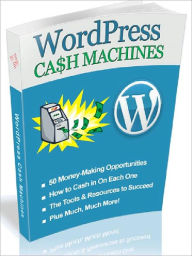 Title: WordPress Cash Machines - 50+ Money-Making Blueprints for Success… (Ultimate Collection), Author: Joye Bridal