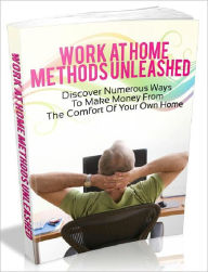 Title: Work At Home Methods Unleashed - Discover Numerous Ways To Make Money From The Comfort Of Your Own Home (Newest Edition), Author: Joye Bridal