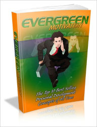 Title: Evergreen Motivation - The Top 10 Best Selling Personal Development Concepts Of All Time, Author: Irwing