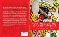 Title: Yucatan Before and After the Conquest, Author: Friar Diego de Landa